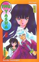 Couverture du livre « Inu-yasha Tome 8 » de Rumiko Takahashi aux éditions Kana