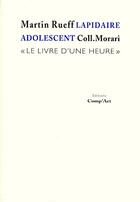 Couverture du livre « Lapidaire adolescent ; le livre d'une heure » de Martin Rueff aux éditions Act Mem