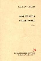 Couverture du livre « Nos mains sans yeux » de Laurent Billia aux éditions La Bartavelle