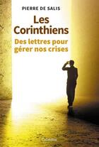 Couverture du livre « Les Corinthiens ; des lettres pour gérer nos crises » de Pierre De Salis aux éditions Cabedita