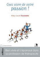 Couverture du livre « Osez vivre de votre passion ! » de Mary-Laure Teyssedre aux éditions Jouvence