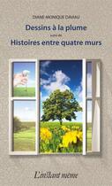 Couverture du livre « Dessins à la plume ; histoire entre quatre murs » de Diane-Monique Daviau aux éditions Les Editions De L'instant Meme