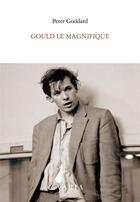 Couverture du livre « Gould le magnifique » de Peter Goddard aux éditions Editions Varia