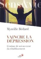 Couverture du livre « Vaincre la dépression ; l'estime de soi au coeur du rétablissement » de Myreille Bedard aux éditions Mediaspaul Qc