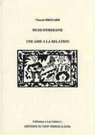 Couverture du livre « Musicothérapie, une aide à la relation » de Vincent Brouard aux éditions Non Verbal