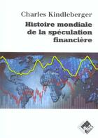 Couverture du livre « Histoire mondiale de la speculation financiere » de Kindleberger/Charles aux éditions Valor