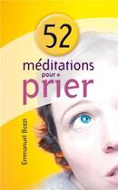 Couverture du livre « 52 méditations pour prier » de Emmanuel Bozzi aux éditions Blf Europe
