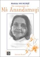 Couverture du livre « En compagnie de Mâ Anandamayî » de Bithika Mukerji aux éditions Sc Darshanam-agamat