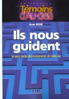 Couverture du livre « Ils nous guident ; le sens cache des evenements de notre vie » de Joan Rose aux éditions Jmg