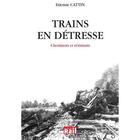 Couverture du livre « Trains en détresse » de Etienne Cattin aux éditions La Vie Du Rail