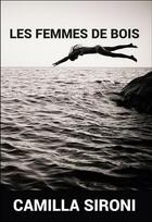 Couverture du livre « Les femmes de bois » de Camilla Sironi aux éditions Au Carre