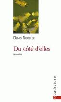 Couverture du livre « Du côté d'elles » de Denis Riguelle aux éditions Quadrature