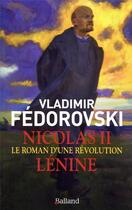 Couverture du livre « Nicolas II, Lénine : le roman d'une révolution » de Vladimir Fedorovski aux éditions Balland
