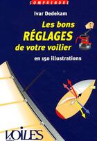 Couverture du livre « Les bons réglages de votre voilier » de Ivar Dedekam aux éditions Voiles Et Voiliers