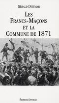 Couverture du livre « Les francs-macons et la commune de 1871 » de Gerard Dittmar aux éditions Dittmar