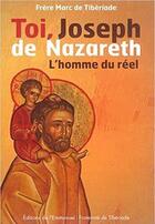Couverture du livre « Toi, Joseph de Nazareth : l'homme du réel » de  aux éditions Fraternite De Tiberiade