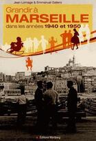 Couverture du livre « Grandir à Marseille dans les années 1940-1950 » de Jean Lornage et Emmanuel Galiero aux éditions Wartberg