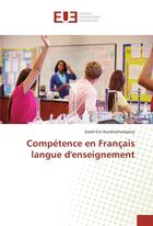 Couverture du livre « Competence en francais langue d'enseignement » de Eric Randriamampiory aux éditions Editions Universitaires Europeennes