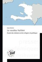 Couverture du livre « Le vaudou haitien » de Brohan Soizic aux éditions Presses Academiques Francophones