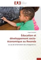 Couverture du livre « Education et developpement socio-economique au rwanda » de Girinshuti-C aux éditions Editions Universitaires Europeennes