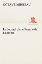 Couverture du livre « Le journal d'une femme de chambre - le journal d une femme de chambre » de Octave Mirbeau aux éditions Tredition