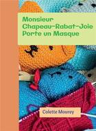 Couverture du livre « Monsieur Chapeau-Rabat-Joie porte un masque » de Colette Mourey aux éditions Bookelis