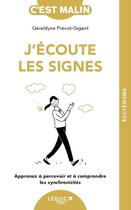 Couverture du livre « J'écoute les signes : apprenez à apercevoir et à comprendre les synchronicités » de Geraldyne Prevot-Gigant aux éditions Leduc