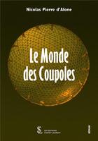 Couverture du livre « Le monde des coupoles » de D'Alone N P. aux éditions Sydney Laurent