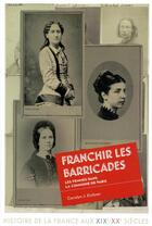 Couverture du livre « Franchir les barricades ; les femmes dans la commune de Paris » de Carolyn J. Eichner aux éditions Editions De La Sorbonne