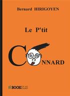 Couverture du livre « Le p'tit connard » de Bernard Hirigoyen aux éditions Bookelis