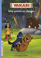 Couverture du livre « Yakari Tome 11 : une amitié en danger » de Christophe Lambert aux éditions Bayard Jeunesse