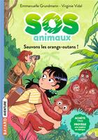 Couverture du livre « SOS animaux Tome 3 : sauvons les orangs-outans ! » de Emmanuelle Grundmann et Virginie Vidal aux éditions Bayard Jeunesse