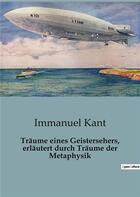 Couverture du livre « Träume eines Geistersehers, erläutert durch Träume der Metaphysik » de Kant Immanuel aux éditions Culturea