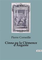 Couverture du livre « Cinna ou la Clémence d'Auguste » de Pierre Corneille aux éditions Culturea