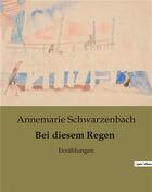 Couverture du livre « Bei diesem Regen : Erzählungen » de Annemarie Schwarzenbach aux éditions Culturea