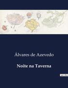 Couverture du livre « Noite na Taverna » de Alvares De Azevedo aux éditions Culturea