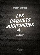Couverture du livre « Les carnets judiciaires - lutece » de Viardot Meddy aux éditions Livres En Seyne