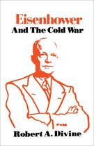 Couverture du livre « Eisenhower and the Cold War » de Divine Robert A aux éditions Oxford University Press Usa