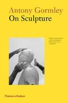 Couverture du livre « Antony gormley on sculpture (paperback) » de Gormley Antony aux éditions Thames & Hudson