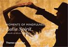 Couverture du livre « Moments of mindfulness: latin spirit » de Danielle Follmi aux éditions Thames & Hudson