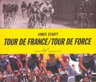 Couverture du livre « Tour de France ; tour de force » de James Startt aux éditions Chronicle Books