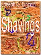 Couverture du livre « Shavings » de Joseph C. Lincoln aux éditions Ebookslib