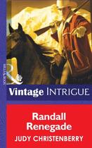 Couverture du livre « Randall Renegade (Mills & Boon Intrigue) (Brides for Brothers - Book 5 » de Judy Christenberry aux éditions Mills & Boon Series