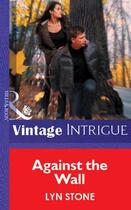 Couverture du livre « Against the Wall (Mills & Boon Vintage Intrigue) » de Lyn Stone aux éditions Mills & Boon Series