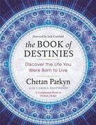 Couverture du livre « BOOK OF DESTINIES - DISCOVER THE LIFE YOU WERE BORN TO LIVE » de Chetan Parkyn et Carola Eastwood aux éditions New World Library