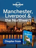 Couverture du livre « Lonely Planet Manchester, Liverpool & the Northwest » de Lonely Planet aux éditions Loney Planet Publications