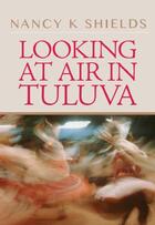 Couverture du livre « Looking at Air in Tuluva » de Shields Nancy K aux éditions Eland Publishing Digital