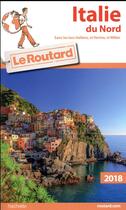 Couverture du livre « Guide du Routard ; Italie du Nord (édition 2018) » de Collectif Hachette aux éditions Hachette Tourisme