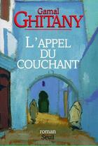 Couverture du livre « L'appel du couchant » de Gamal Ghitany aux éditions Seuil