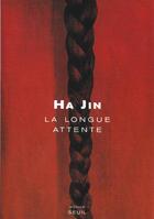 Couverture du livre « Longue attente (la) » de Ha Jin aux éditions Seuil